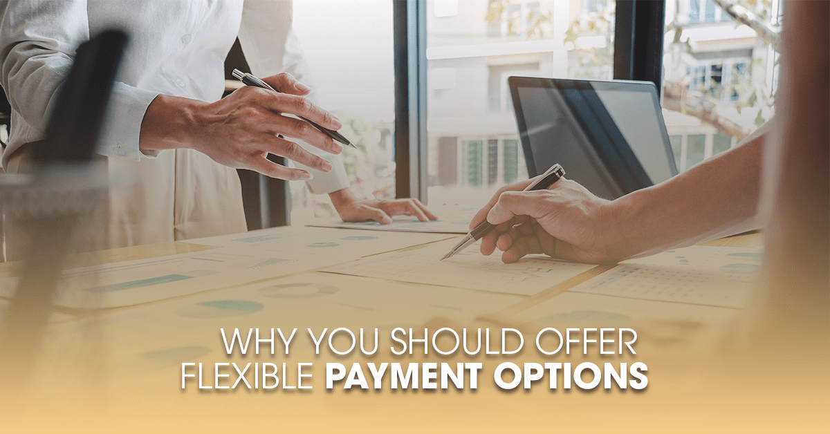 Why You Should Offer Flexible Payment Options